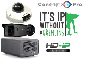 Gremlins not included with Concept Pro HD-IP & NEW HD-IP LITE from Videcon