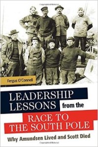 LEADERSHIP LESSONS FROM THE RACE TO THE SOUTH POLE by Fergus O’Connell is published by Praeger